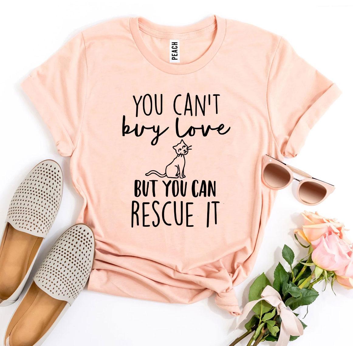 Agate T-shirts You Can’t Buy Love But You Can Rescue It T-shirt