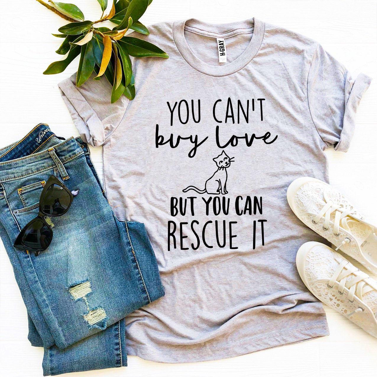 Agate T-shirts You Can’t Buy Love But You Can Rescue It T-shirt