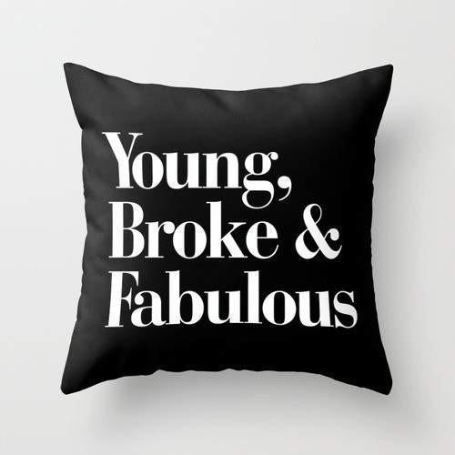 Scorpius Textiles & Pillows Young, Broke and Fabulous Cushion/Pillow